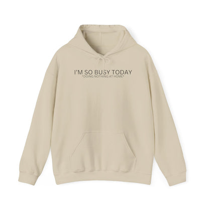 I'M SO BUSY TODAY
