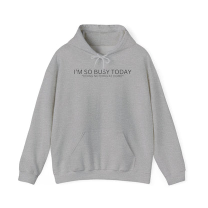 I'M SO BUSY TODAY