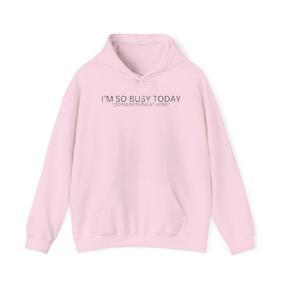 I'M SO BUSY TODAY