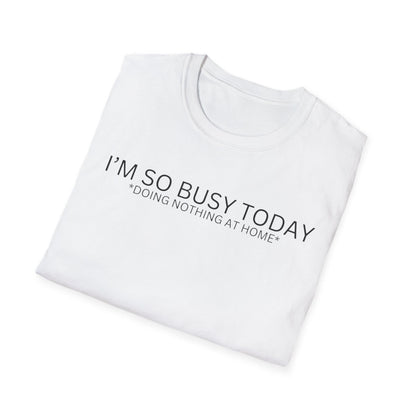I'M SO BUSY TODAY