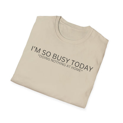 I'M SO BUSY TODAY