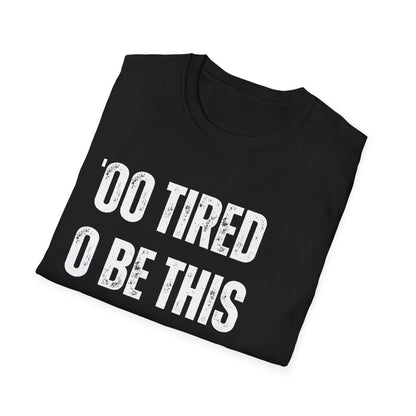 TOO TIRED TO BE THIS FRIENDLY