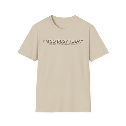 I'M SO BUSY TODAY