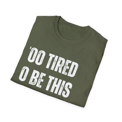 TOO TIRED TO BE THIS FRIENDLY
