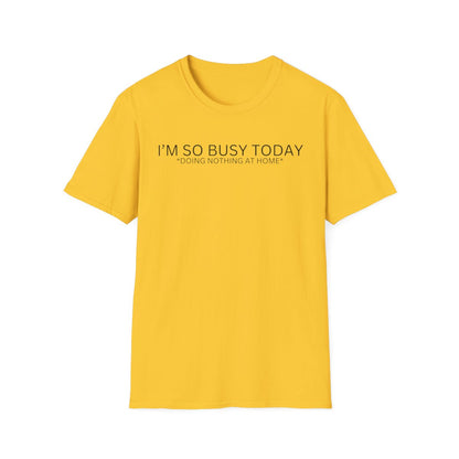 I'M SO BUSY TODAY
